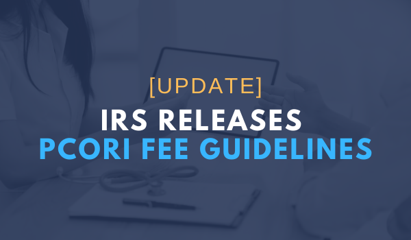 IRS Releases PCORI Fee Guidelines