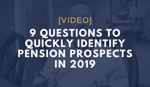 9 Questions To Quickly Identify Pension Prospects in 2019