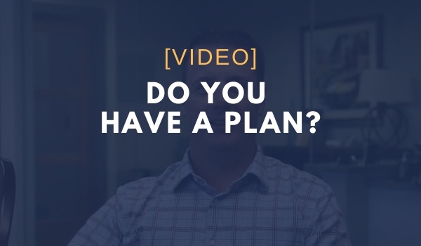 Do You Have a Plan?