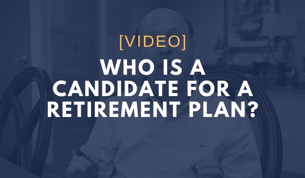 Who is a Candidate for a Retirement Plan?