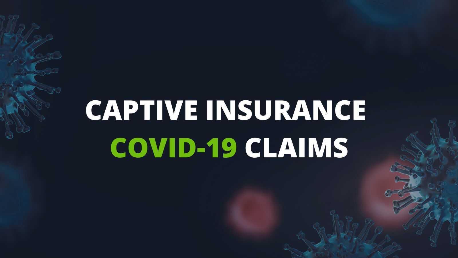 Captive Insurance Covid-19 Claims