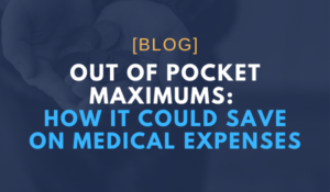 Out of Pocket Maximums How It Could Save On Medical Expenses