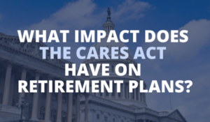 CARES Act Retirement Plans