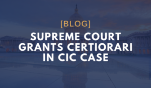 Supreme Court Grants Certiorari in CIC Case